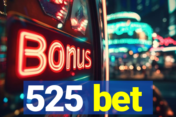 525 bet